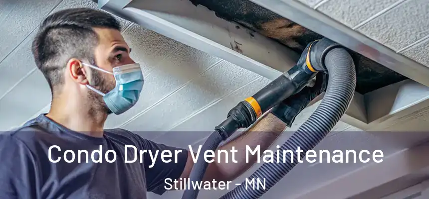  Condo Dryer Vent Maintenance Stillwater - MN