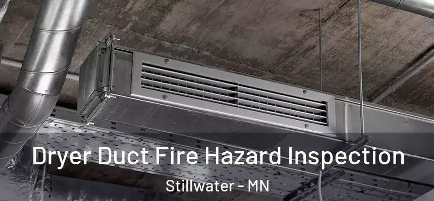  Dryer Duct Fire Hazard Inspection Stillwater - MN
