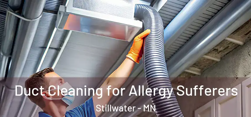  Duct Cleaning for Allergy Sufferers Stillwater - MN