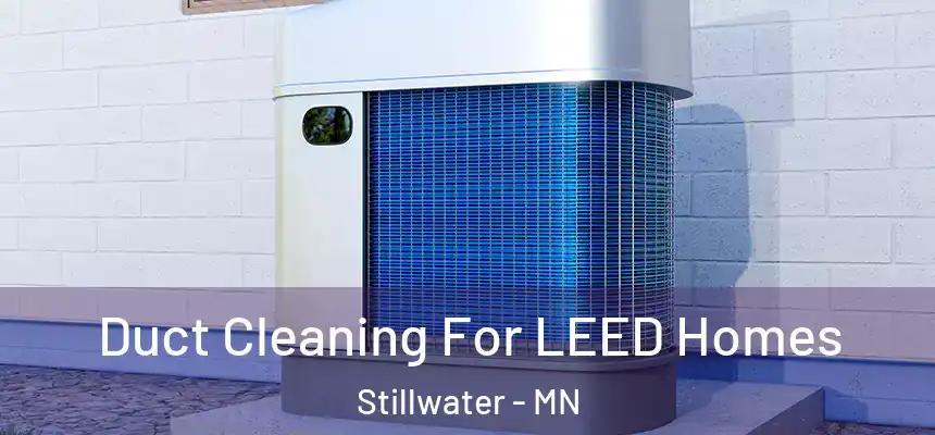  Duct Cleaning For LEED Homes Stillwater - MN