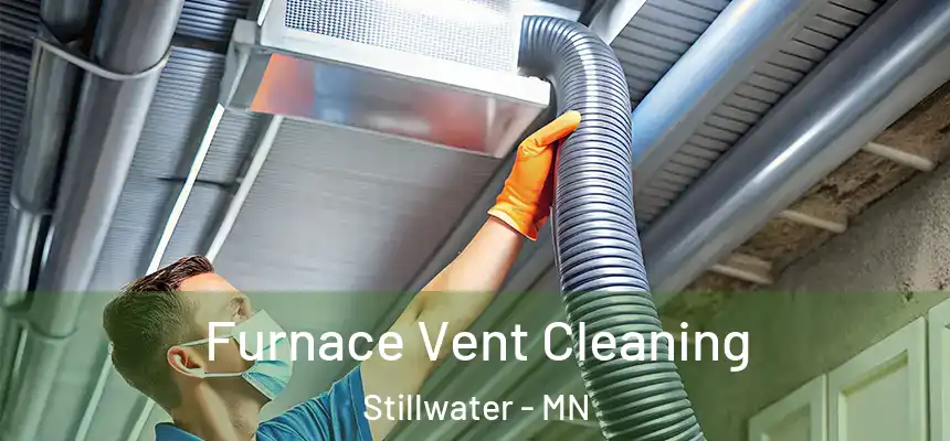  Furnace Vent Cleaning Stillwater - MN