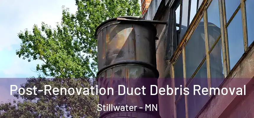  Post-Renovation Duct Debris Removal Stillwater - MN