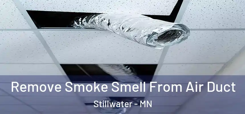  Remove Smoke Smell From Air Duct Stillwater - MN