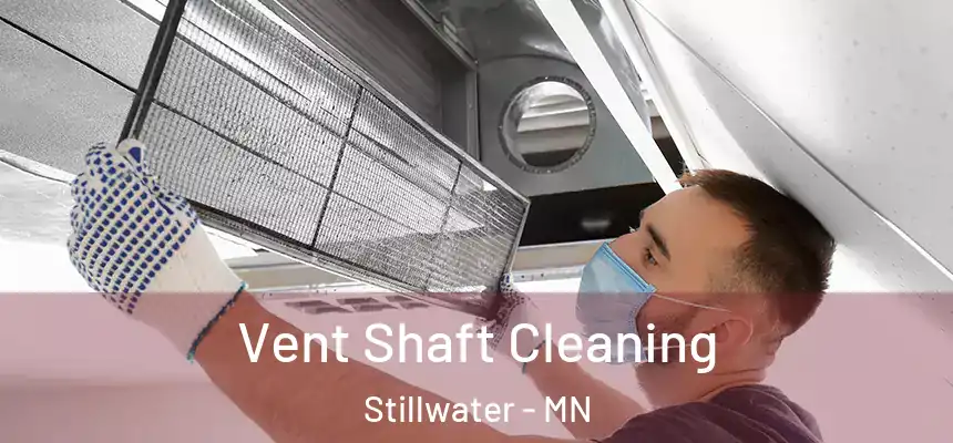  Vent Shaft Cleaning Stillwater - MN