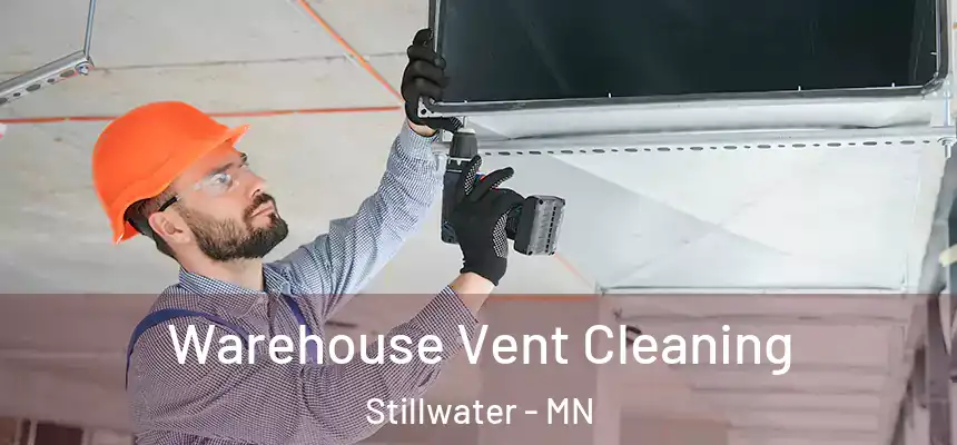  Warehouse Vent Cleaning Stillwater - MN