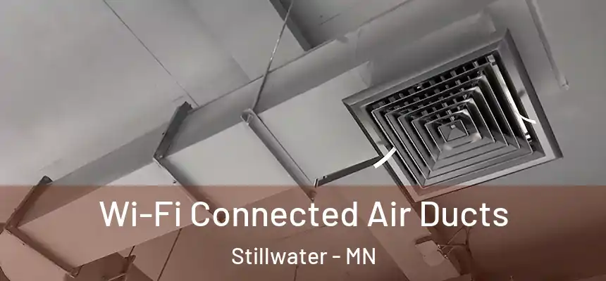  Wi-Fi Connected Air Ducts Stillwater - MN
